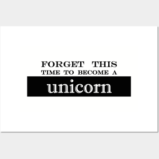 forget this time to become a unicorn Posters and Art